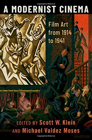 A Modernist Cinema: Film Art from 1914 to 1941 - Scott W. Klein [KSIĄŻKA]