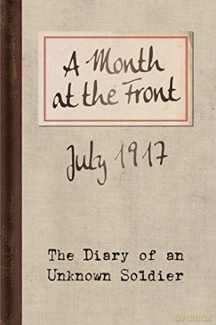 A Month at the Front: The Diary of an Unknown Soldier - Bodleian Lib [KSIĄŻKA]