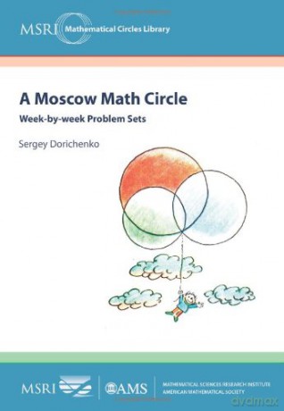 A Moscow Math Circle: Week-by-week Problem Sets (Msri Mathematical Circles Library) - Sergey Dorichenko [KSIĄŻKA]