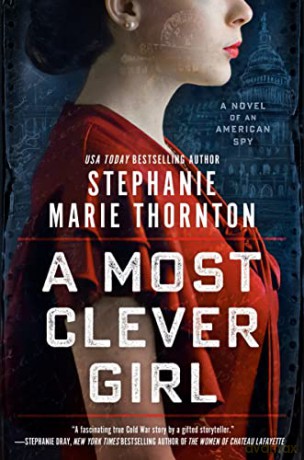 A Most Clever Girl: A Novel of an American Spy - Stephanie Marie Thornton [KSIĄŻKA]