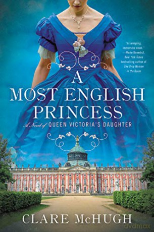 A Most English Princess: A Novel of Queen Victoria's Daughter - Clare McHugh [KSIĄŻKA]