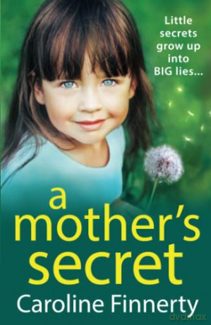 A Mother's Secret: The heartbreaking, unforgettable new novel from Irish novelist Caroline Finnerty for 2022 - Caroline Finnerty [KSIĄŻKA]