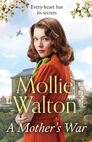 A Mother's War: The uplifting and empowering WW2 saga perfect for summer 2022 (Raven Hall Saga) - Mollie Walton [KSIĄŻKA]