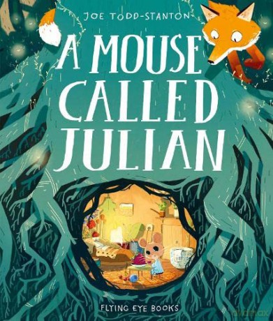 A Mouse Called Julian: Joe Todd-Stanton - Joe Todd-Stanton [KSIĄŻKA]