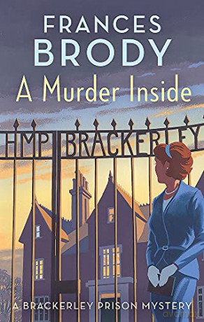 A Murder Inside: The first mystery in a brand new classic crime series (Brackerley Prison Mysteries) - Frances Brody [KSIĄŻKA]