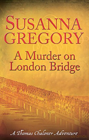 A Murder On London Bridge: 5 (Adventures of Thomas Chaloner) - Susanna Gregory [KSIĄŻKA]