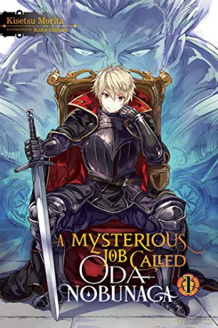 A Mysterious Job Called Oda Nobunaga, Vol. 1 (Mysterious Job Called Oda Nobunaga (Light Novel)) - Kisetsu Morita [KSIĄŻKA]
