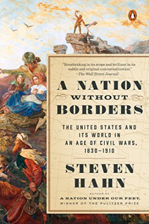 A Nation Without Borders The United States and Its World in an Age of Civil Wars, 1830-1910 (Penguin History of the United States) - Steven Hahn [KSIĄŻKA]