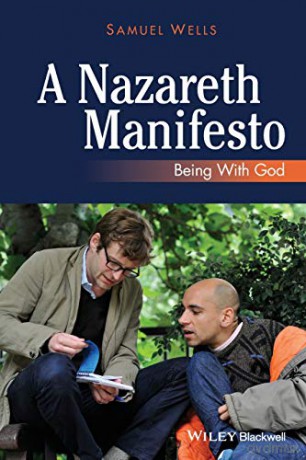 A Nazareth Manifesto: Being with God - Samuel Wells [KSIĄŻKA]
