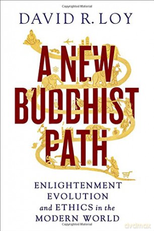 A New Buddhist Path: Enlightenment, Evolution, and Ethics in the Modern World - David R. Loy [KSIĄŻKA]