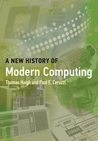 A New History of Modern Computing (History of Computing) - Thomas Haigh [KSIĄŻKA]
