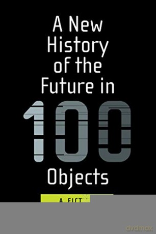 A New History of the Future in 100 Objects: A Fiction - Adrian Hon [KSIĄŻKA]
