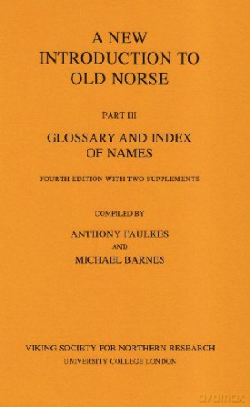 A New Introduction to Old Norse: Glossary and Index of Names with Two Supplements Pt. 3 - Anthony Faulkes [KSIĄŻKA]