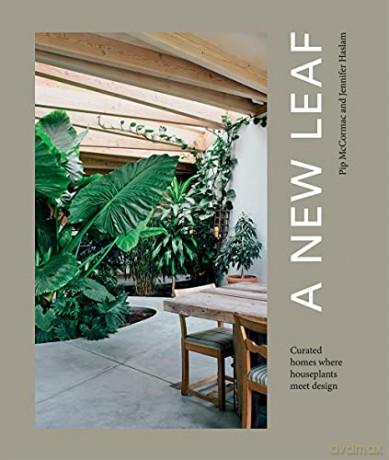 A New Leaf: Curated Houses Where Plants Meet Design - Jennifer Haslam [KSIĄŻKA]