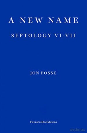 A New Name: Septology VI-VII - Jon Fosse [KSIĄŻKA]