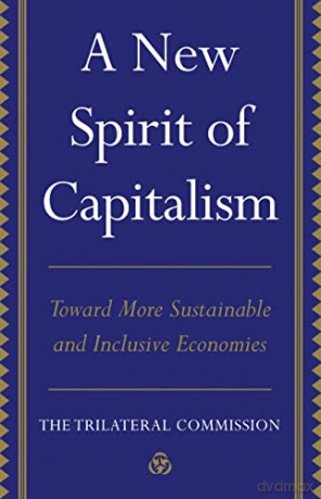 A New Spirit of Capitalism: Toward More Sustainable and Inclusive Economies - Trilateral Commission [KSIĄŻKA]