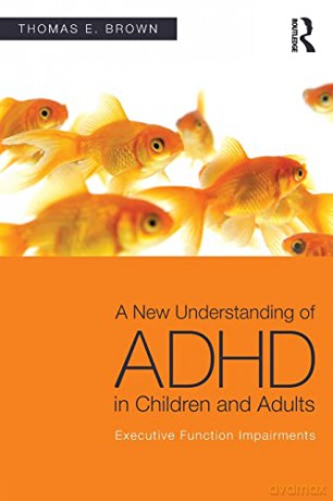 A New Understanding of ADHD in Children and Adults: Executive Function Impairments - Thomas E. Brown [KSIĄŻKA]