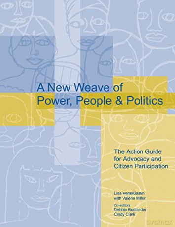 A New Weave of Power, People and Politics: The Action Guide for Advocacy and Citizen Participation - Lisa VeneKlasen [KSIĄŻKA]