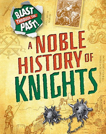 A Noble History of Knights (Blast Through the Past) - Izzi Howell [KSIĄŻKA]