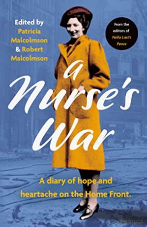 A Nurse's War: A Diary of Hope and Heartache on the Home Front - Patricia Malcolmson [KSIĄŻKA]