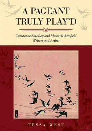 A Pageant Truly Play'd: Constance Smedley and Maxwell Armfield: Writers and Artists - Tessa West [KSIĄŻKA]
