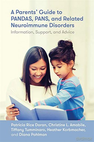 A Parents' Guide to PANDAS, PANS, and Related Neuroimmune Disorders: Information, Support, and Advice - Christine L. Amabile Tiffany Tumminaro Heather Korbmacher and Diana Pohlman Patricia Rice Doran [KSIĄŻKA]