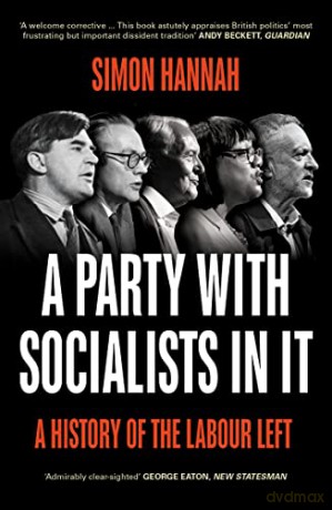 A Party with Socialists in It: A History of the Labour Left - Simon Hannah [KSIĄŻKA]