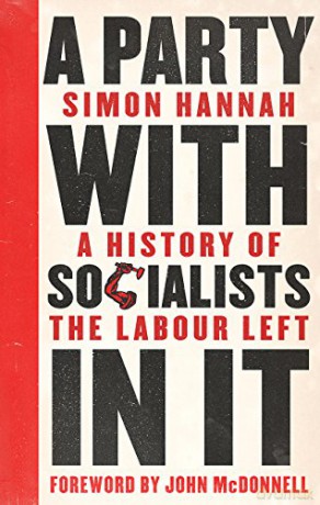 A Party with Socialists in It: A History of the Labour Left (Left Book Club) - Simon Hannah [KSIĄŻKA]
