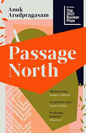 A Passage North: by Anuk Arudpragasam - Anuk Arudpragasam [KSIĄŻKA]