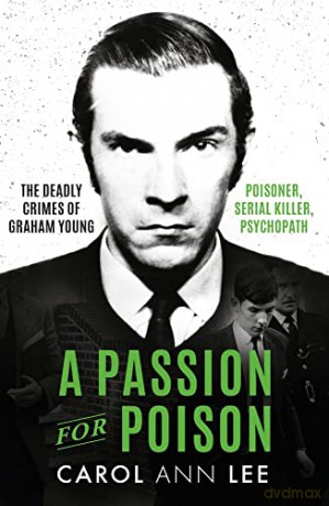 A Passion for Poison: A true crime story like no other, the extraordinary tale of the schoolboy teacup poisoner - Carol Ann Lee [KSIĄŻKA]