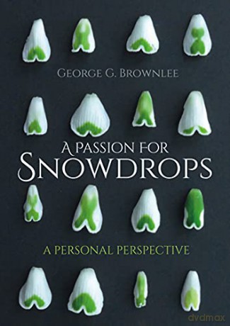 A Passion for Snowdrops: a personal perspective - George G. Brownlee [KSIĄŻKA]