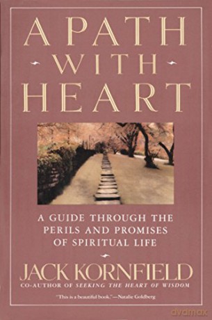 A Path with Heart: Guide Through the Perils and Promises of Spiritual Life: A Guide Through the Perils and Promises of Spiritual Life - Jack Kornfield [KSIĄŻKA]