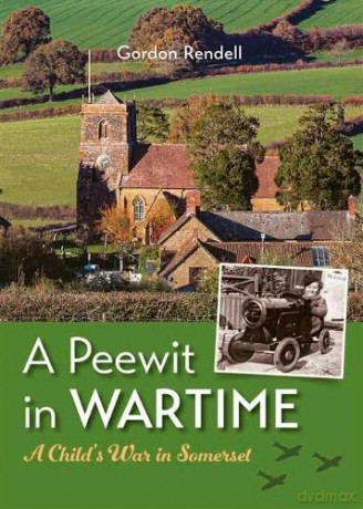 A Peewit in Wartime: A Child's War in Somerset - Gordon Rendell [KSIĄŻKA]