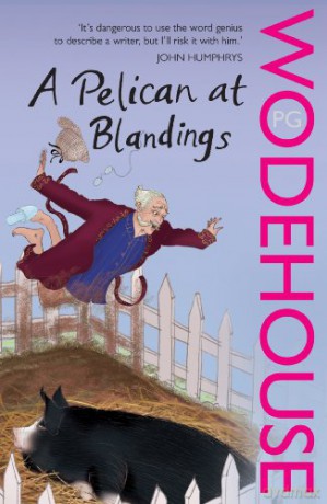 A Pelican at Blandings: (Blandings Castle) (Blandings Castle, 1) - P.G. Wodehouse [KSIĄŻKA]