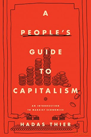 A People's Guide to Capitalism: An Introduction to Marxist Economics - Hadas Thier [KSIĄŻKA]