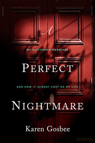 A Perfect Nightmare: My Glittering Marriage and How It Almost Cost Me My Life - Karen Gosbee [KSIĄŻKA]