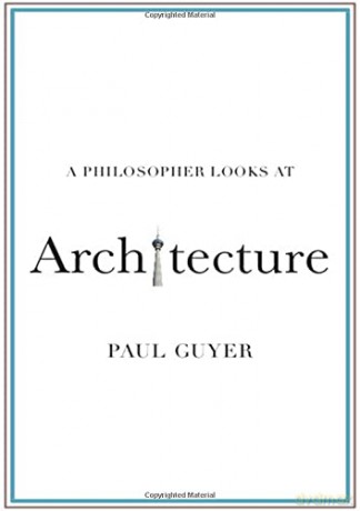A Philosopher Looks at Architecture - Paul Guyer [KSIĄŻKA]