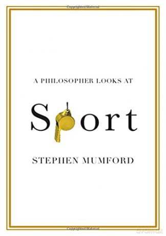 A Philosopher Looks at Sport - Stephen Mumford [KSIĄŻKA]