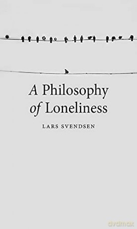 A Philosophy of Loneliness - Lars Svendsen [KSIĄŻKA]