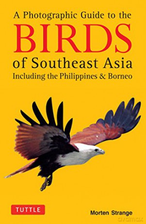 A Photographic Guide to the Birds of Southeast Asia: Including the Philippines and Borneo - Morten Strange [KSIĄŻKA]