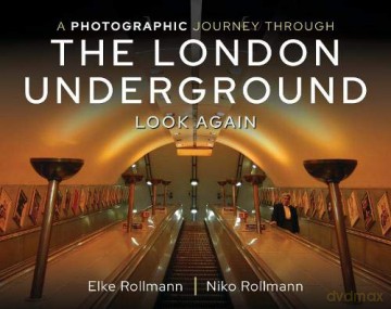A Photographic Journey Through the London Underground: Look Again - Elke Rollmann [KSIĄŻKA]