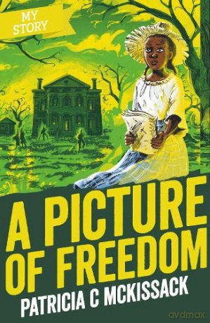 A Picture of Freedom (My Story): 1 - Patricia C McKissack [KSIĄŻKA]