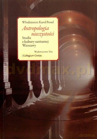Antropologia nieczystości. Studia - Włodzimierz Karol Pessel  [KSIĄŻKA]