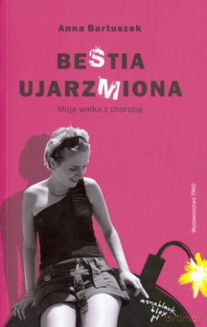 Bestia ujarzmiona. Moja walka z chorobą - Anna Bartuszek [KSIĄŻKA]