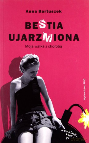 Bestia ujarzmiona. Moja walka z chorobą - Anna Bartuszek [KSIĄŻKA]