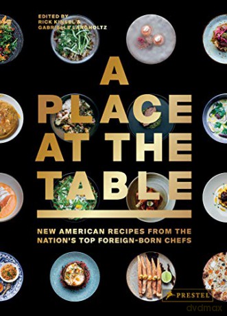 A Place at the Table: New American Recipes from the Nation's Top Foreign-Born Chefs - Gabrielle Langholtz [KSIĄŻKA]