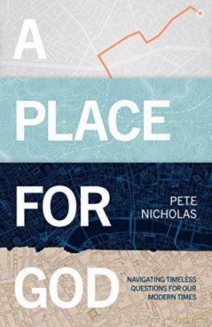 A Place For God: Navigating Timeless Questions for our Modern Times. - Pete Nicholas [KSIĄŻKA]