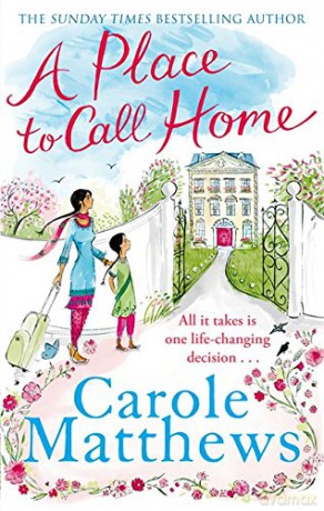 A Place to Call Home: The moving, uplifting story from the Sunday Times bestseller - Carole Matthews [KSIĄŻKA]