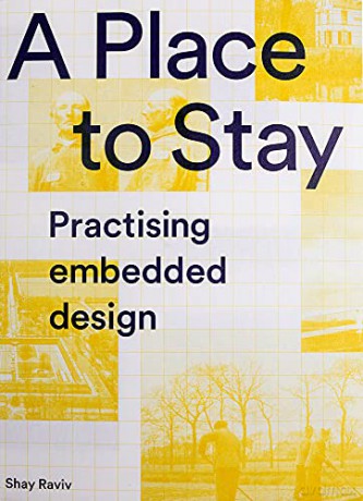 A Place to Stay: Practising Embedded Design - Shay Raviv [KSIĄŻKA]