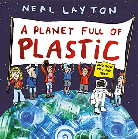 A Planet Full of Plastic: and how you can help - Neal Layton [KSIĄŻKA]